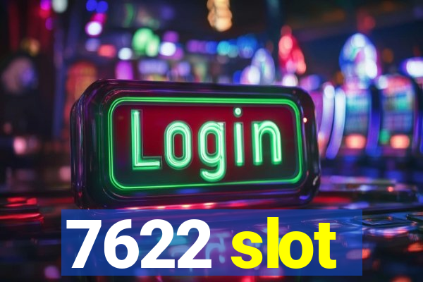 7622 slot